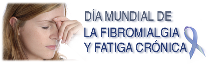 Día mundial de la Fibromalgia y fatica crónica