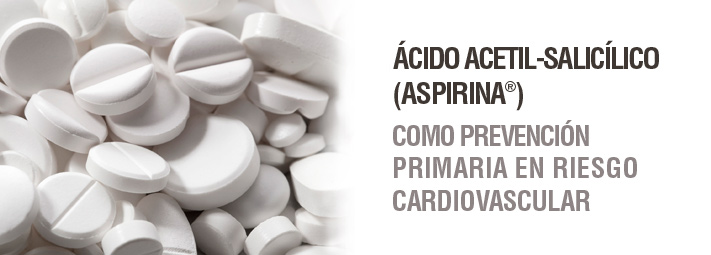 Ácido acetil-salicílico (Aspirina®) como prevención primaria en riesgo cardiovascular