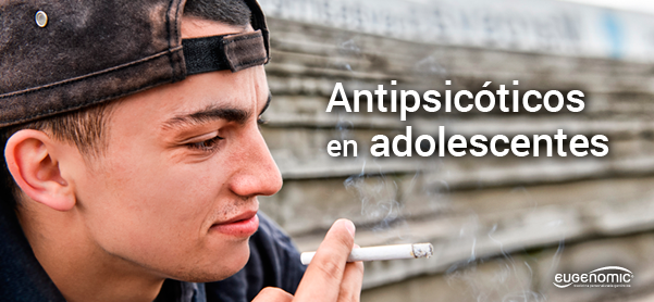 Antipsicóticos en adolescentes 