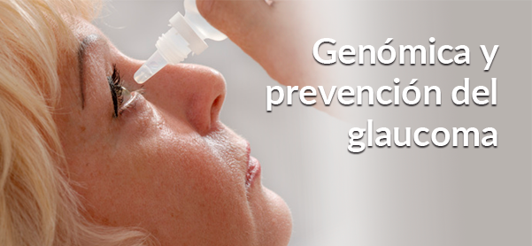 Genómica y prevención del glaucoma