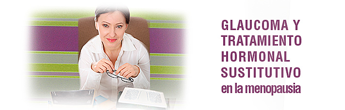 Glaucoma y tratamiento hormonal sustitutivo en la menopausia