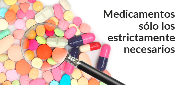 Medicamentos sólo los estrictamente necesarios