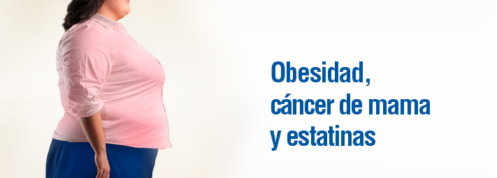 Obesidad, cáncer de mama y estatinas