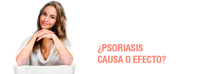 ¿Psoriasis causa o efecto?