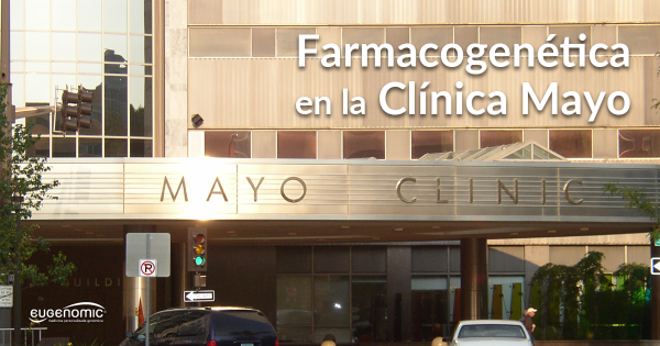 Farmacogenética en la Clínica Mayo