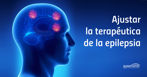Ajustar la terapéutica de la epilepsia
