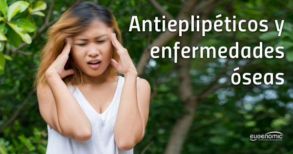 Antiepilépticos y enfermedades óseas